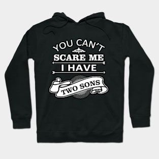 Mom Quate You Can't Scare Me I Have 2 Sons Hoodie